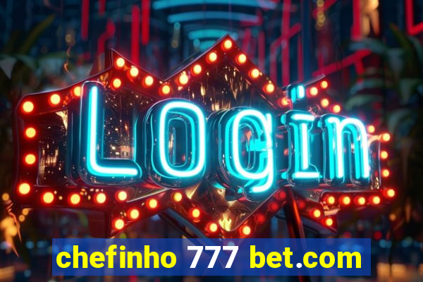 chefinho 777 bet.com